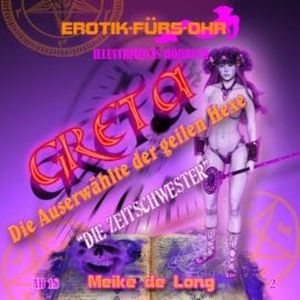 Erotik für's Ohr, Folge 2: Greta, die Auserwählte der geilen Hexe, Meike de Long