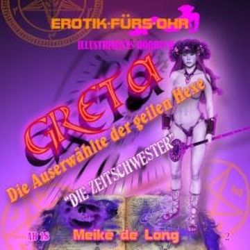 Erotik für's Ohr, Folge 2: Greta, die Auserwählte der geilen Hexe audiobook, Meike de Long