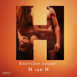 Erotyczny alfabet: H jak Hardcore - zbiór opowiadań, Alexandra Södergran, Julie Jones, Nicolas Lemarin, Sandra Norrbin, Sarah Skov, Vanessa Salt