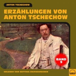 Erzählungen von Anton Tschechow - Band 9, Anton Tschechow