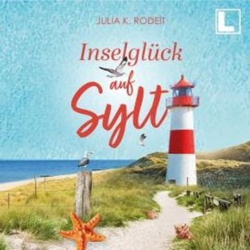 Inselglück auf Sylt - Inselträume auf Sylt, Band 3 (ungekürzt) audiobook, Julia K. Rodeit