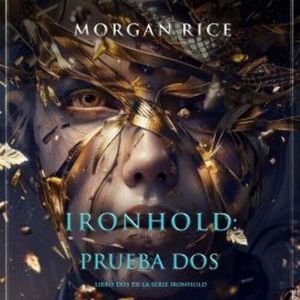Ironhold: Prueba dos (Libro dos de la serie Ironhold), Morgan Rice