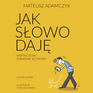Jak słowo daję. Współczesny poradnik językowy, Mateusz Adamczyk