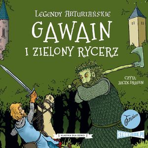 Legendy arturiańskie. Tom 5. Gawain i Zielony Rycerz, Autor nieznany