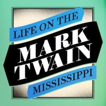 Life on the Mississippi (Unabridged) audiobook, Mark Twain