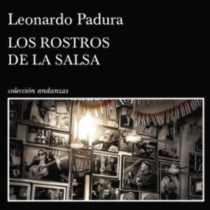 Los rostros de la salsa, Leonardo Padura