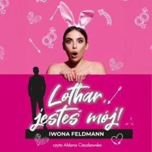 Lothar, jesteś mój!, Iwona Feldmann