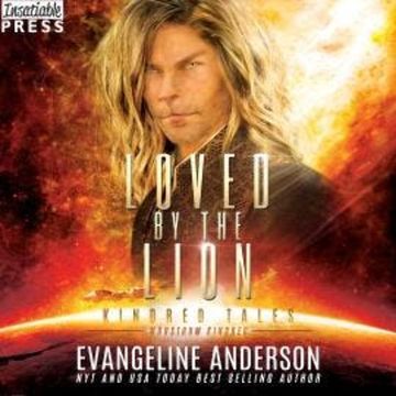 Loved by the Lion - A Kindred Tales Novel (Unabridged) audiobook, Evangeline Anderson