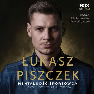 Łukasz Piszczek. Mentalność sportowca audiobook, Kamil Wódka, Łukasz Piszczek