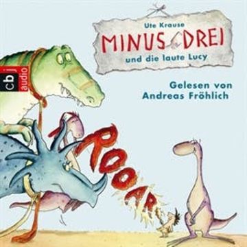 Minus Drei und die laute Lucy audiobook, Ute Krause