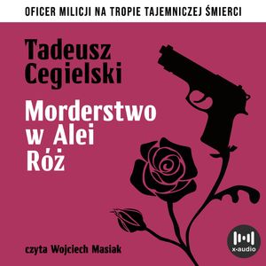 Morderstwo w Alei Róż. Wirski i Kowadło. Tom I, Tadeusz Cegielski