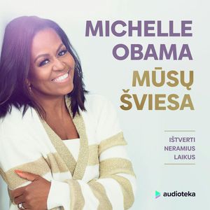 MŪSŲ ŠVIESA. Ištverti neramius laikus, Michelle Obama