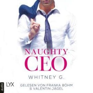 Naughty CEO - Naughty-Reihe, Teil 1 (Ungekürzt), Whitney G.
