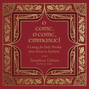 O Come, O Come, Emmanuel, Jonathan Gibson