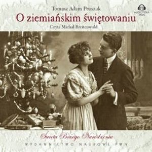 O ziemiańskim świętowaniu. Święta Bożego Narodzenia, Tomasz Adam Pruszak