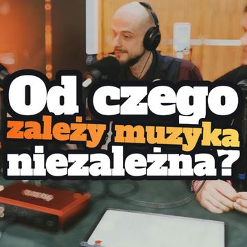 Od czego zależy muzyka niezależna? Odc. spec. s1 e11[70] audiobook, Artur Rawicz