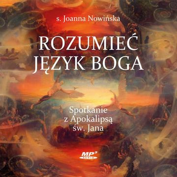 Rozumieć język Boga. Spotkanie z Apokalipsą św. Jana audiobook, Joanna Nowińska SM