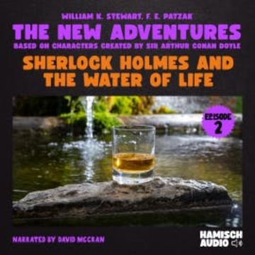 Sherlock Holmes and the Water of Life (The New Adventures, Episode 2) audiobook, William K. Stewart