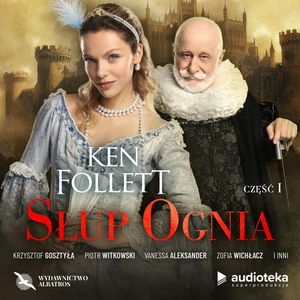 Słup ognia. Część pierwsza, Ken Follett