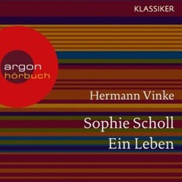 Sophie Scholl - Ein Leben audiobook, Hermann Vinke