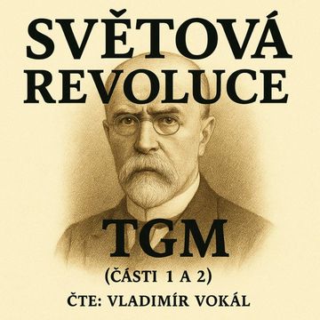 Světová revoluce - části 1 a 2 audiobook, Tomáš Garrigue Masaryk