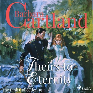 Theirs to Eternity (The Pink Collection 15) audiobook, Barbara Cartland