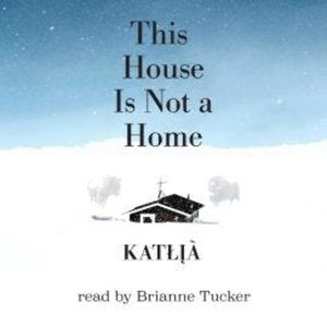 This House Is Not a Home (Unabridged), Kat??à