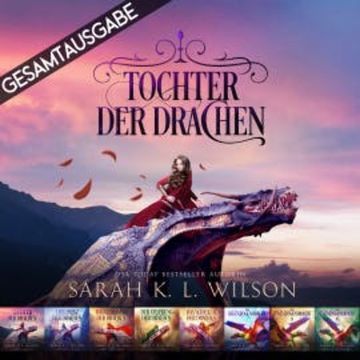 Tochter der Drachen - Gesamtausgabe audiobook, Sarah K. L. Wilson