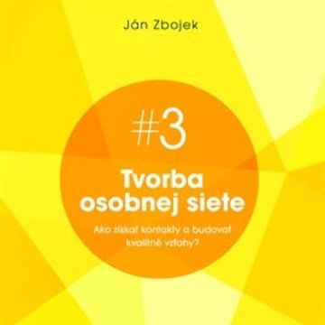 Tvorba osobnej siete - Ako získať kontakty a budovať kvalitné vzťahy audiobook, Ján Zbojek