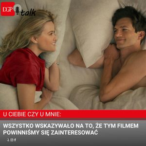 U Ciebie czy u mnie - wszystko wskazywało na to, że tym filmem powinniśmy się zainteresować, Dziennik Gazeta Prawna