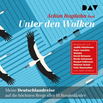 Unter den Wolken. Meine Deutschlandreise auf die höchsten Berge aller 16 Bundesländer (Ungekürzt) audiobook, Achim Bogdahn