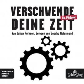 Verschwende deine Zeit audiobook, Julian Pörksen