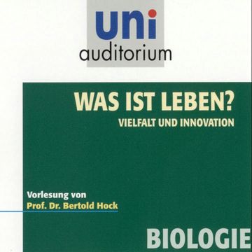 Was ist Leben? - Vielfalt und Innovation audiobook, Bertold Hock