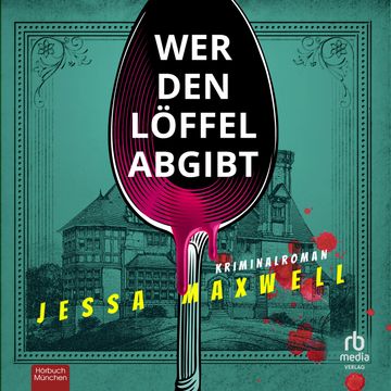 Wer den Löffel abgibt audiobook, Jessa Maxwell