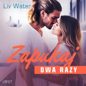 Zapukaj dwa razy – seria erotyczna feel good, Liv Water