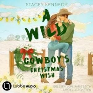 A Wild Cowboy's Christmas Wish - Wild Hearts Romance, Teil 2 (Ungekürzt), Stacey Kennedy