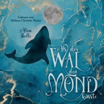 Als der Wal den Mond küsste audiobook, Alina Joelle