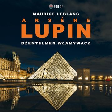 Arsène Lupin. Dżentelmen włamywacz audiobook, Maurice Leblanc