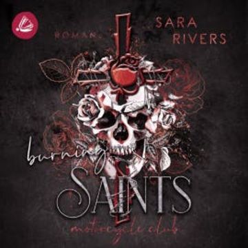 Burning Saints: Dark MC-Romance audiobook, Sara Rivers