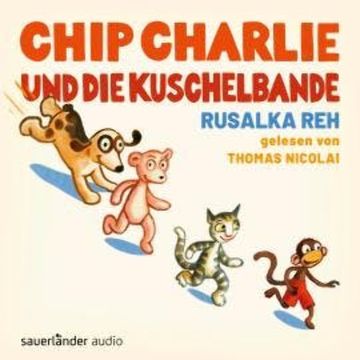 Chip Charlie und die Kuschelbande (Ungekürzte Lesung) audiobook, Rusalka Reh