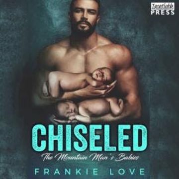 Chiseled - The Mountain Man's Babies, Book 7 (Unabridged) audiobook, Frankie Love