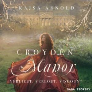 Croyden Manor - Verliebt, verlobt, Viscount: Georgina, Kajsa Arnold