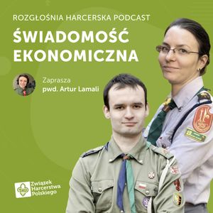 Czy wychowanie ekonomiczne może być ciekawe? | Rozgłośnia Harcerska Podcast | Anna Wichtowska i Bartłomiej Kolisko, Julia Czekalska