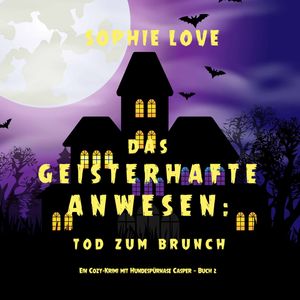 Das Geisterhafte Anwesen: Tod zum Brunch (Ein Cozy-Krimi mit Hundespürnase Casper — Buch 2), Sophie Love