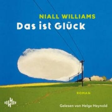 Das ist Glück audiobook, Niall Williams