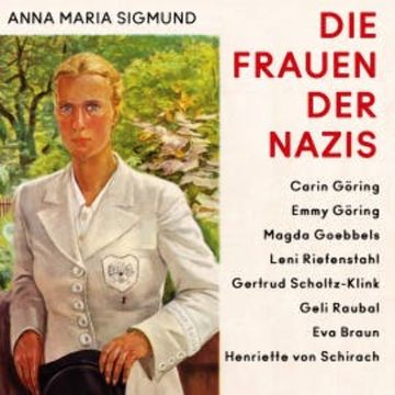Die Frauen der Nazis audiobook, Anna Maria Sigmund
