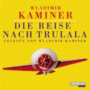 Die Reise nach Trulala, Wladimir Kaminer