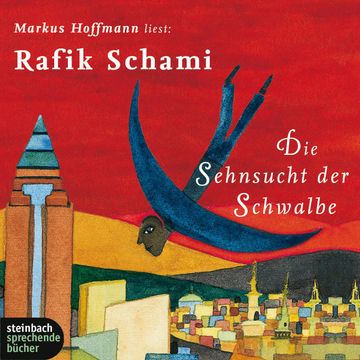 Die Sehnsucht der Schwalbe audiobook, Rafik Schami