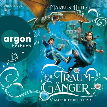 Die Traumgänger - Verschollen in Hellenia - Die Traumgänger, Band 2 (Ungekürzte Lesung) audiobook, Markus Heitz