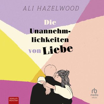 Die Unannehmlichkeiten von Liebe audiobook, Ali Hazelwood.